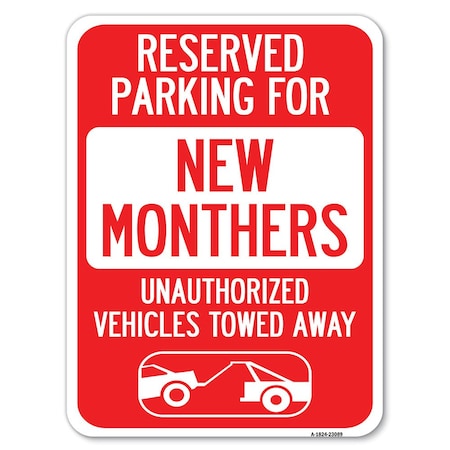 Signmission Reserved Parking for New Mothers Unauthorized Vehicles Towed Away Parking, A-1824-23089 A-1824-23089